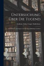 Üntersuchung Über Die Tugend: Ins Deutsche Übertragen Und Mit Einer Einleitung Versehen