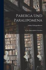 Parerga Und Paralipomena: Kleine philosophische Schriften
