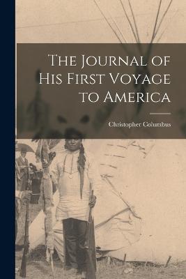 The Journal of his First Voyage to America - Christopher Columbus - cover