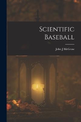 Scientific Baseball - John Joseph McGraw - cover