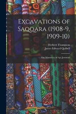 Excavations of Saqqara (1908-9, 1909-10): The Monastery of Apa Jeremias - James Edward Quibell,Herbert Thompson - cover