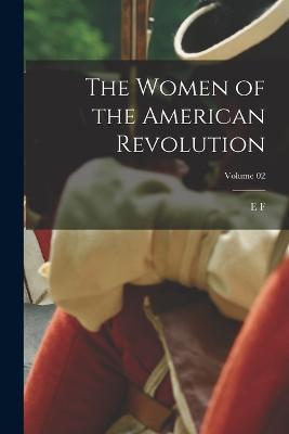 The Women of the American Revolution; Volume 02 - E F 1818-1877 Ellet - cover