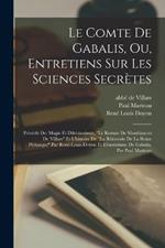 Le Comte De Gabalis, Ou, Entretiens Sur Les Sciences Secretes: Precede De: Magie Et Dilettantisme, le Roman De Montfaucon De Villars Et L'histoire De la Rotisserie De La Reine Pedauque Par Rene-louis Doyon Et L'esoterisme De Gabalis, Par Paul Marteau