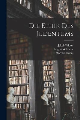 Die Ethik des Judentums - Moritz Lazarus,Jakob Winter,August Wünsche - cover