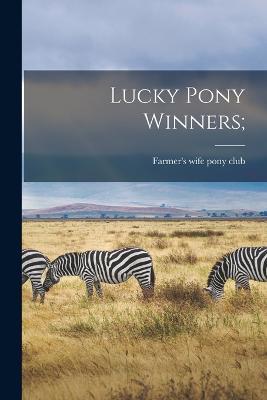 Lucky Pony Winners; - cover