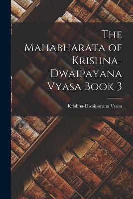 The Mahabharata of Krishna-Dwaipayana Vyasa Book 3 - Krishna-Dwaipayana Vyasa - cover