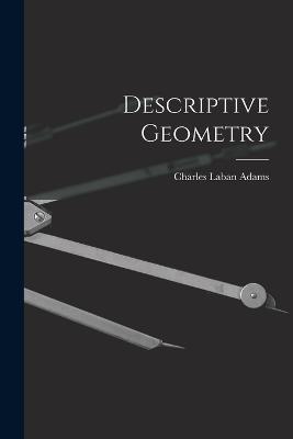 Descriptive Geometry - Charles Laban Adams - cover