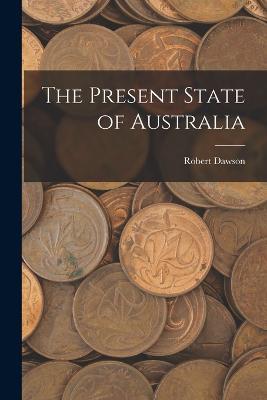 The Present State of Australia - Robert Dawson - cover