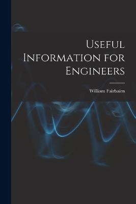 Useful Information for Engineers - William Fairbairn - cover