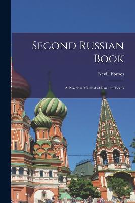 Second Russian Book; A Practical Manual of Russian Verbs - Forbes Nevill - cover