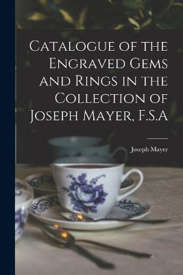 Catalogue of the Engraved Gems and Rings in the Collection of Joseph Mayer, F.S.A - Joseph Mayer - cover