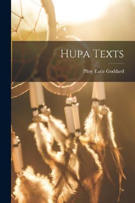 Hupa Texts - Pliny Earle Goddard - cover