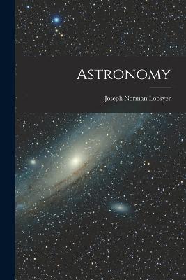 Astronomy - Joseph Norman Lockyer - cover