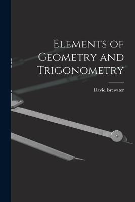 Elements of Geometry and Trigonometry - David Brewster - cover