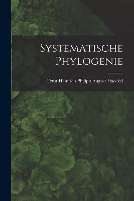 Systematische Phylogenie - Haeckel Ernst Heinrich Philipp August - cover