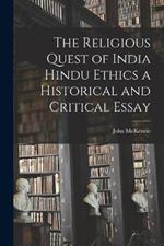 The Religious Quest of India Hindu Ethics a Historical and Critical Essay