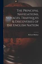 The Principal Navigations, Voyages, Traffiques & Discoveries of the English Nation