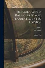The Four Gospels Harmonized and Translated by Leo Tolstoy: In Three Parts; Volume 2