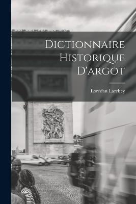 Dictionnaire Historique D'argot - Loredan Larchey - cover
