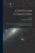 Confucian Cosmogony: A Translation of Section Forty-Nine of the Complete Works of the Philosopher Choo-Foo-Tze