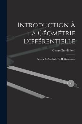 Introduction À La Géométrie Différentielle: Suivant La Méthode De H. Grassmann - Cesare Burali-Forti - cover