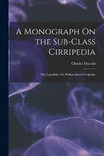 A Monograph On the Sub-Class Cirripedia: The Lepadidae; Or, Pedunculated Cirripedes