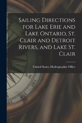Sailing Directions for Lake Erie and Lake Ontario, St. Clair and Detroit Rivers, and Lake St. Clair - cover