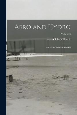 Aero and Hydro: America's Aviation Weekly; Volume 3 - cover