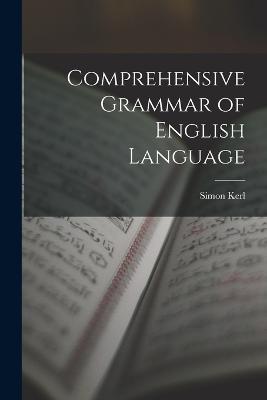 Comprehensive Grammar of English Language - Simon Kerl - cover