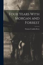 Four Years With Morgan and Forrest