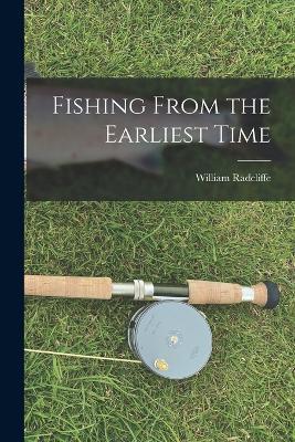Fishing From the Earliest Time - William Radcliffe - cover