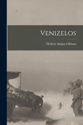 Venizelos - Herbert Adams Gibbons - cover