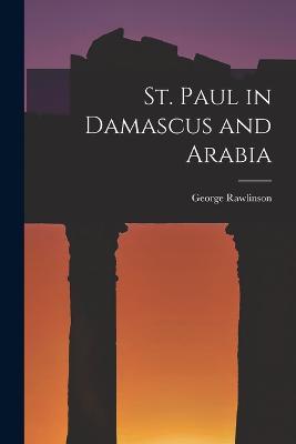 St. Paul in Damascus and Arabia - George Rawlinson - cover