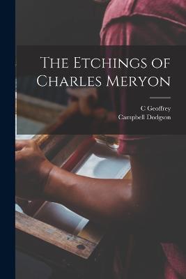 The Etchings of Charles Meryon - Campbell Dodgson,C Geoffrey 1887-1954 Holme - cover
