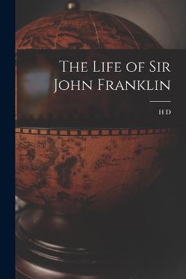 The Life of Sir John Franklin - H D 1842-1900 Traill - cover