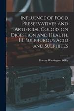 Influence of Food Preservatives and Artificial Colors on Digestion and Health. III. Sulphurous Acid and Sulphites