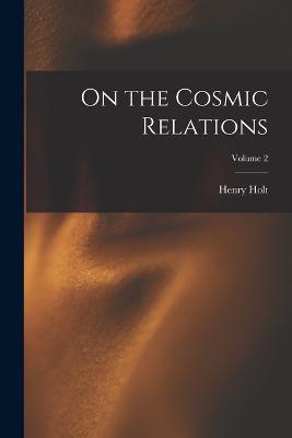 On the Cosmic Relations; Volume 2 - Henry Holt - cover