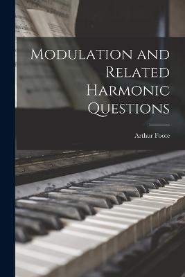 Modulation and Related Harmonic Questions - Arthur Foote - cover