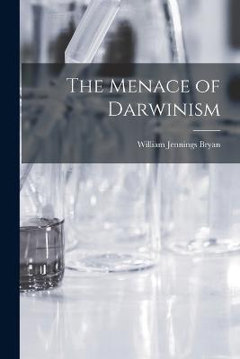 The Menace of Darwinism - William Jennings Bryan - cover