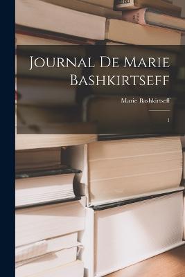 Journal de Marie Bashkirtseff: 1 - Marie Bashkirtseff - cover