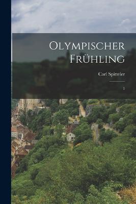 Olympischer Fruhling: 1 - Carl Spitteler - cover