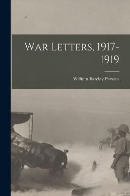 War Letters, 1917-1919 - William Barclay Parsons - cover
