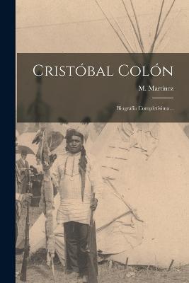 Cristobal Colon: Biografia Completisima... - M Martinez - cover
