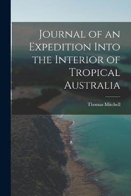 Journal of an Expedition Into the Interior of Tropical Australia - Thomas Mitchell - cover