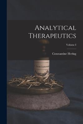Analytical Therapeutics; Volume I - Constantine Hering - cover