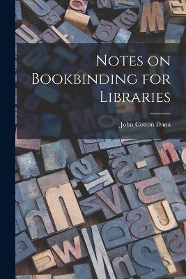 Notes on Bookbinding for Libraries - John Cotton Dana - cover