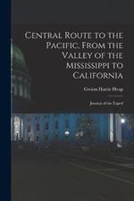 Central Route to the Pacific, From the Valley of the Mississippi to California: Journal of the Exped