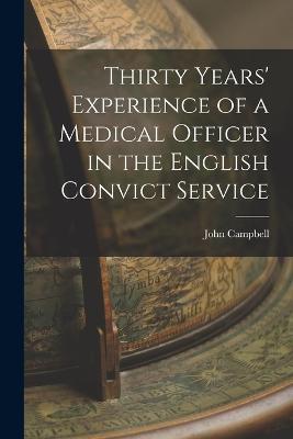 Thirty Years' Experience of a Medical Officer in the English Convict Service - John Campbell - cover