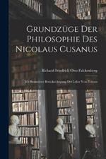 Grundzuge der Philosophie des Nicolaus Cusanus: Mit Besonderer Berucksichtigung der Lehre vom Erkenn