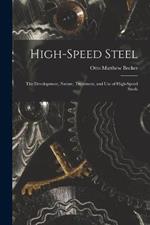 High-Speed Steel: The Development, Nature, Treatment, and use of High-Speed Steels
